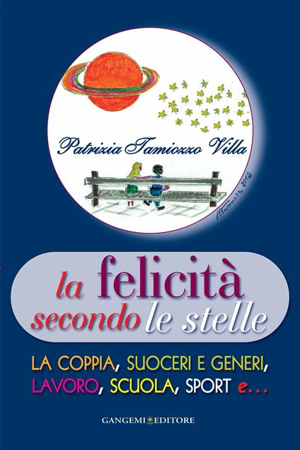 La felicità secondo le stelle. La coppia, suoceri e generi, lavoro, scuola, sport e... - Patrizia Tamiozzo Villa - ebook