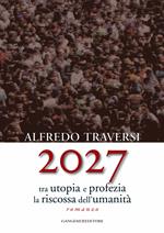 2027. Tra utopia e profezia la riscossa dell'umanità