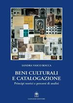 Beni culturali e catalogazione. Principi teorici e percorsi di analisi. Ediz. illustrata