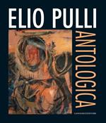 Elio Pulli. Antologica. Ediz. illustrata