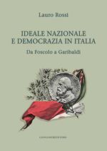 Ideale nazionale e democrazia in Italia. Da Foscolo a Garibaldi