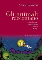 Gli animali raccontano. Rime baciate, endecasillabi, sonetti, distici...