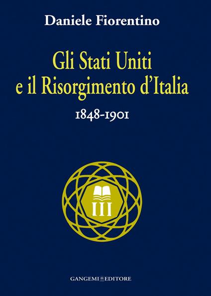 Gli Stati Uniti e il Risorgimento d'Italia (1848-1901) - Daniele Fiorentino - ebook