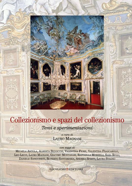 Collezionismo e spazi del collezionismo. Temi e sperimentazioni. Ediz. illustrata - Lauro Magnani - ebook
