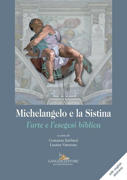 Michelangelo e la Sistina. L'arte e l'esegesi biblica - Costanza Barbieri,Lucina Vattuone - ebook