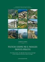 Politiche europee per il paesaggio: proposte operative. Sintesi della ricerca Miur-Prin 2002-2005. Ediz. illustrata