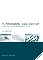 Pianificazione paesaggistica. Questioni e contributi di ricerca