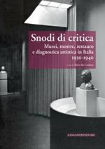 Snodi di critica. Musei, mostre, restauro e diagnostica artistica in Italia 1930-1940