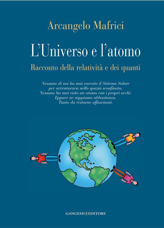 L' universo e l'atomo. Racconto della relatività e dei quanti. Ediz. illustrata - Arcangelo Mafrici - ebook