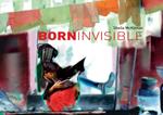 Born invisible. Ediz. illustrata