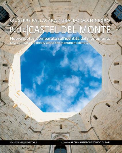 Castel del Monte. Nuova ipotesi comparata sull'identità del monumento. Ediz. italiana e inglese - Giuseppe Fallacara,Ubaldo Occhinegro - ebook