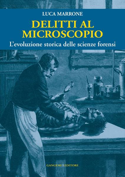 Delitti al microscopio. L'evoluzione storica delle scienze forensi - Luca Marrone - ebook
