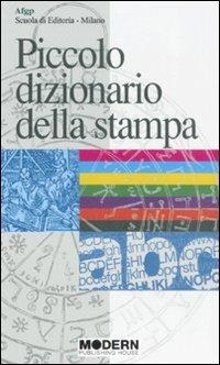 Piccolo dizionario della stampa. I termini più in uso nella stampa antica e moderna - copertina