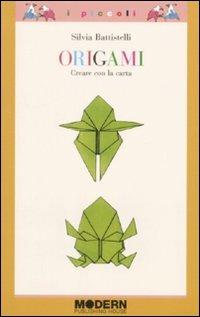 Origami. Creare con la carta - Silvia Battistelli - copertina
