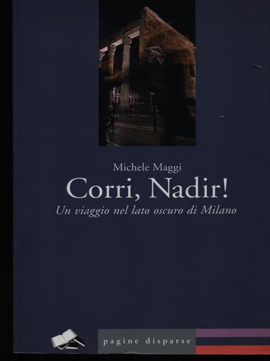 Corri, Nadir! Un viaggio nel lato oscuro di Milano - Michele Maggi - 2