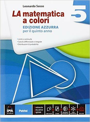  La matematica a colori. Ediz. azzurra. Per le Scuole superiori. Vol. 5