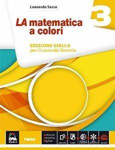  La matematica a colori. Ediz. gialla. Per le Scuole superiori. Con e-book. Con espansione online. Vol. 3