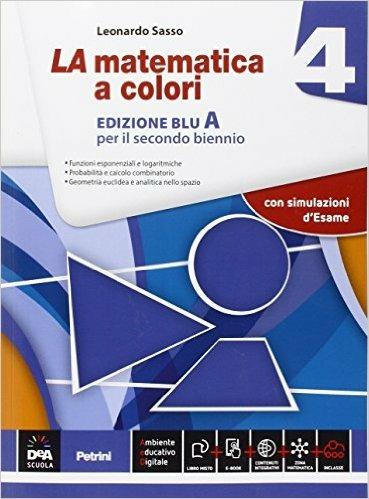  La matematica a colori. Vol. 4A. Ediz. blu. Per le Scuole superiori. Con e-book. Con espansione online