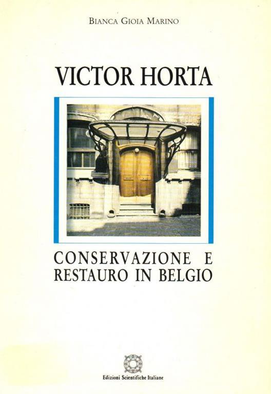 Victor Horta. Conservazione e restauro in Belgio - Bianca G. Marino - copertina