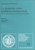 La proprietà come problema fondamentale. Studio sull'evoluzione del diritto mercantile