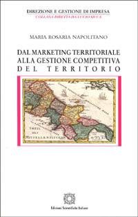 Dal marketing territoriale alla gestione competitiva del territorio - M. Rosaria Napolitano - copertina