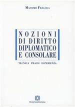 Nozioni di diritto diplomatico e consolare. Tecnica, prassi, esperienza