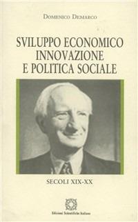 Sviluppo economico, innovazione e politica sociale. Secoli XIX-XX - Domenico Demarco - copertina