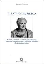 Il latino giuridico. Massime, locuzioni, formule giuridiche latine. Con CD-ROM