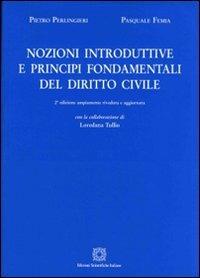 Nozioni introduttive e principi fondamentali del diritto civile - Pietro Perlingieri,Pasquale Femia - copertina