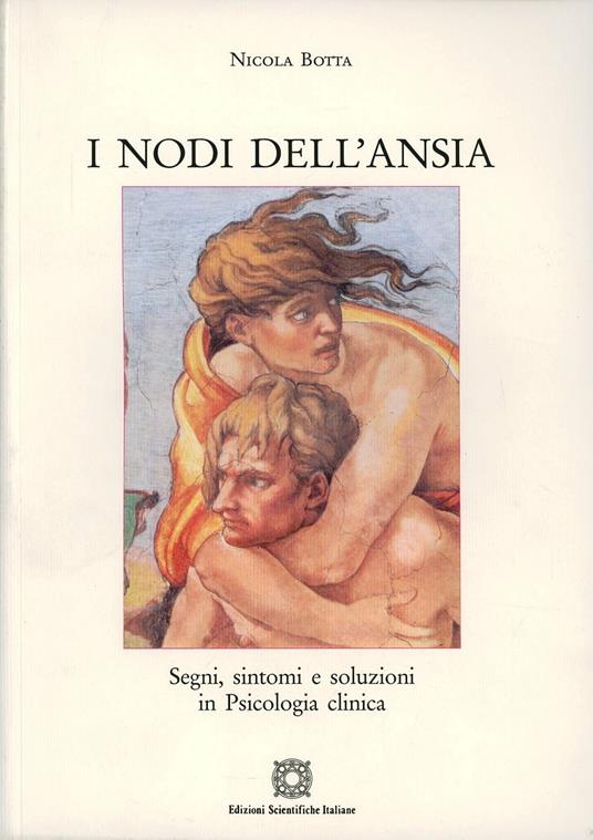 I nodi dell'ansia. Percorsi tra segni, sintomi e soluzioni - Nicola Botta - copertina