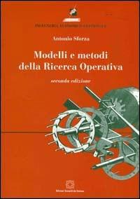 Modelli e metodi della ricerca operativa. Con CD-ROM - Antonio Sforza - copertina