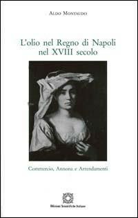 L'olio nel Regno di Napoli nel XVIII secolo - Aldo Montaudo - copertina