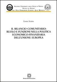 Il bilancio comunitario: ruolo e funzioni nella politica economico-finanziaria dell'Unione Europea - Laura Letizia - copertina
