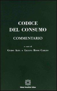 Codice del consumo - Guido Alpa,Liliana Rossi Carleo - copertina