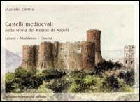 Castelli medievali nella storia del reame di Napoli. Lettere. Maddaloni. Caserta - Marcello Orefice - copertina