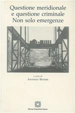 Questione meridionale e questione criminale. Non solo emergenze