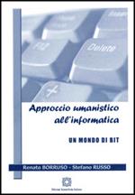 Approccio umanistico all'informatica. Un mondo di bit