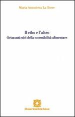 Il cibo e l'altro. Orizzonti etici della sostenibilità alimentare