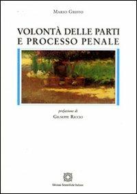 Volontà delle parti e processo penale - Mario Griffo - copertina