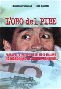 L'oro del Pibe. Paradossi e ingiustizie del fisco italiano - Giuseppe Pedersoli,Luca Maurelli - copertina