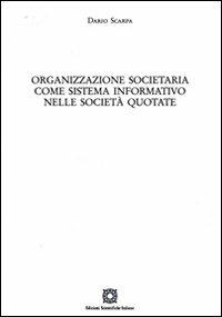 Organizzazione societaria come sistema informativo nelle società quotate - Dario Scarpa - copertina