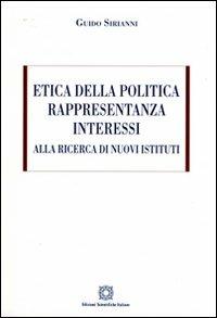 Etica della politica, rappresentanza, interessi. Alla ricerca di nuovi sistemi - Guido Sirianni - copertina