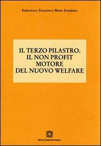 Il terzo pilastro. Il non profit motore del nuovo welfare - Emmanuele Francesco Maria Emanuele - copertina