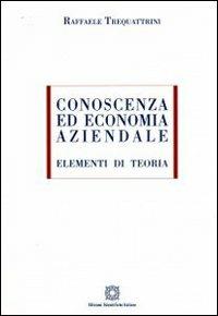 Conoscenza ed economia aziendale. Elementi di teoria - Raffaele Trequattrini - copertina