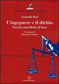 L' ingegnere e il diritto. Nozioni giuridiche di base - Antonella Batà - copertina