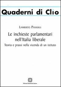 Le inchieste parlamentari nell'Italia liberale - Lamberto Pansolli - copertina