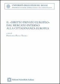 Il «diritto privato europeo» dal mercato interno alla cittadinanza europea - copertina