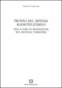 Profili del sistema radiotelevisivo. Nella fase di transizione sul digitale terrestre - Alessia Camilleri - copertina