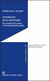 Governanti senza frontiere. Tra mondializzazione e post-mondializzazione - André-Jean Arnaud - copertina