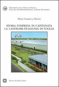 Storia d'impresa in Capitanata. La Lanerossi. Fildaunia di Foggia - M. Gabriella Rienzo - copertina